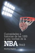Portada de Curiosidades e historias de las 1000 y una noches de la NBA (Vol. I)