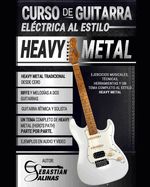 Portada de Curso de guitarra eléctrica al estilo Heavy Metal: Ejercicios musicales, técnicas, herramientas y un tema completo al estilo Heavy Metal