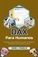 DAX PARA HUMANOS: GUIA PASO A PASO DE DAX PARA USUARIOS DE POWER BI ...