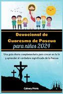 Portada de Devocional de Cuaresma de Pascua para niños 2024: Una guía diaria complementaria para crecer en la fe y aprender el verdadero significado de la Pascua