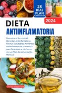 Portada de Dieta Antiinflamatoria: Descubre el Secreto del Bienestar Antiinflamatorio: Recetas Saludables, Alimentos Antiinflamatorios y una Guía para De