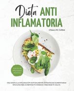 Portada de Dieta Antiinflamatoria: Dile adiós a la inflamación naturalmente: Estrategias alimentarias eficaces para aumentar tu energía y mejorar tu salu