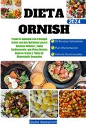 Portada de Dieta Ornish: Pruebe lo Saludable con el Enfoque Ornish: una Guía Nutricional para el Bienestar Holístico y Salud Cardiovascular, qu