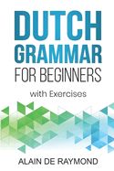 Portada de Dutch Grammar for Beginners: With exercises