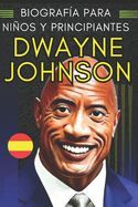 Portada de Dwayne Johnson: Biograf&iacute;a para ni&ntilde;os y principiantes