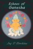 Portada de Echoes of Ganesha: An Ancient God In A Modern Western World
