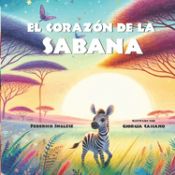 Portada de El Corazón de la Sabana: Un viaje de amor, determinación y magia espiritual. Libro ilustrado Ideal para niños a partir de 6 años