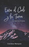 ENTRE EL CIELO Y LA TIERRA: UN VIAJE DE 33 HORAS - CAROLINA MARQUEZ
