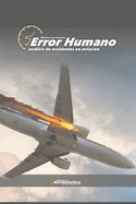 Portada de Error humano. Análisis de accidentes en aviación: FFHH, libro para pilotos, aviadores, controlador aéreo, aeronáuticos, azafatas