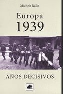 Portada de Europa 1939: A&ntilde;os Decisivos