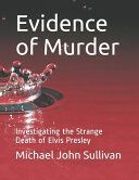Portada de Evidence of Murder: Investigating the Strange Death of Elvis Presley
