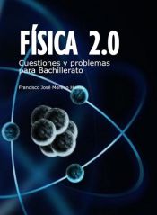 Portada de Física 2.0: Cuestiones y problemas para Bachillerato