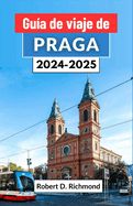 Portada de Guía de viaje de Praga 2024-2025: Un viaje completo por la joya de la corona de la República Checa, abrazando sus Historia, Principales atracciones y