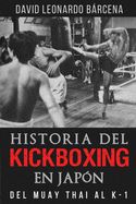 Portada de Historia del Kickboxing En Japón: del Muay Thai Al K-1