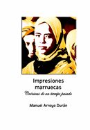 Portada de IMPRESIONES MARRUECAS (Crónicas de un tiempo pasado): Nueva edición digital ilustrada