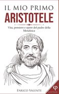 Portada de Il Mio Primo Aristotele: Vita, pensiero e opere del padre della Metafisica