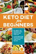 Portada de Keto Diet for Beginners: All about the Ketogenic Diet, Benefits and Food List, 14-Day Meal Plan Program & More Than 70 Easy Recipes