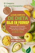 Portada de La Gu&iacute;a Completa de Dieta Baja En Fodmap: Desbloqueando el bienestar digestivo: plan de dieta r&aacute;pido y sencillo bajo en Fodmap