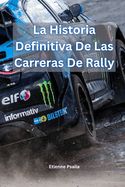 Portada de La Historia Definitiva De Las Carreras De Rally