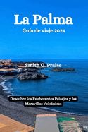 Portada de La Palma Guía de viaje 2024: Descubre los Exuberantes Paisajes y las Maravillas Volcánicas