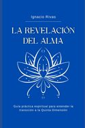 Portada de La Revelación del Alma: Guía práctica espiritual para entender la transición a la Quinta Dimensión