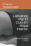 Portada de Llevando Por El Culo En Ropa Interior: Relatos de Sexo y Pasion