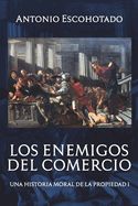 Portada de Los enemigos del comercio: Una historia moral de la propiedad Volumen 1