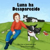 Portada de Luna ha Desaparecido: Un libro infantil sobre la amistad & las aventuras de una niña, su perro y su gato