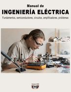 Portada de Manual de INGENIERÍA ELÉCTRICA: Fundamentos, semiconductores, circuitos, amplificadores, problemas