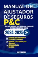 Portada de Manual del Ajustador de Seguros P&c: Una guía completa para aprobar el examen de licencia en su primer intento