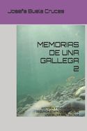 Portada de Memorias de Una Gallega 2: Historia Y Vivencias de la Segunda Etapa de Mi Vida, de Una Mujer Maltratada