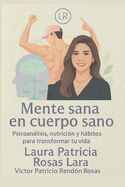 Portada de Mente sana en cuerpo sano: Psicoan&aacute;lisis, nutrici&oacute;n y h&aacute;bitos para transformar tu vida