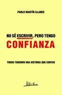 Portada de No Sé Escribir, Pero Tengo Confianza: Todos tenemos una historia que contar (AUTOAYUDA & CRECIMIENTO PERSONAL)