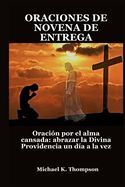 Portada de Oraciones de Novena de Entrega: Oraci&oacute;n por el alma cansada: abrazar la Divina Providencia un d&iacute;a a la vez