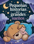 Portada de Peque&ntilde;as historias para Grandes sue&ntilde;os: Cuentos infantiles 2-3 a&ntilde;os en Gran Formato: Cuentos infantiles para ni&ntilde;os de 1 a 4 a&ntilde;os: Historias cortas con