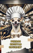 Portada de Perros Recetas Gourmet: Comidas, Aperitivos y Premios Caseros