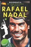 Portada de Rafael Nadal: Biograf&iacute;a de una historia de &eacute;xito