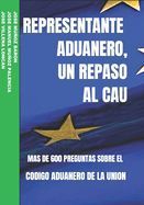 Portada de Representante Aduanero, Un Repaso Al Cau: Mas de 600 Preguntas Sobre El Codigo Aduanero de la Union