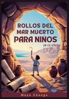 Portada de Rollos del Mar Muerto Para Ni&ntilde;os (8-12 A&ntilde;os): Gu&iacute;a Para J&oacute;venes Exploradores Sobre El Mayor Hallazgo Arqueol&oacute;gico De La Historia