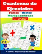 Portada de Sumas, restas y multiplicaciones: Ejercicios de matem&aacute;ticas para ni&ntilde;os de 7 a 10 a&ntilde;os