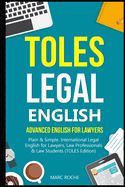 Portada de TOLES Legal English: Advanced English for Lawyers, Plain & Simple. International Legal English for Lawyers, Law Professionals & Law Student