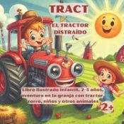 Portada de TRACT - El tractor distra&iacute;do: Libro ilustrado infantil, 2-5 a&ntilde;os, aventura en la granja con tractor, zorro, ni&ntilde;os y otros animales