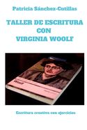 Portada de Taller de escritura con Virginia Woolf: Escritura creativa con ejercicios