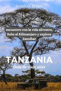 Portada de Tanzania Guía de viaje 2024: encuentro con la vida silvestre, Sube al Kilimanjaro y explora Zanzíbar