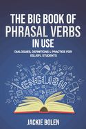 Portada de The Big Book of Phrasal Verbs in Use: Dialogues, Definitions & Practice for ESL/EFL Students