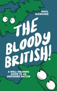 Portada de The Bloody British: A Well-Meaning Guide to an Awkward Nation