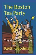 Portada de The Boston Tea Party: The History Detective