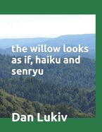 Portada de The willow looks as if, haiku and senryu