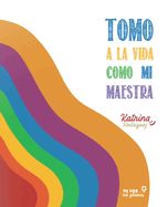 Portada de Tomo la vida como mi maestra: Autoconocimiento. Crecimiento personal