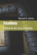 Portada de Tricotomía: Historia de una infamia